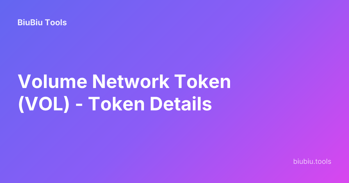 Volume Network Token (VOL) - Token Details | BiuBiu Tools