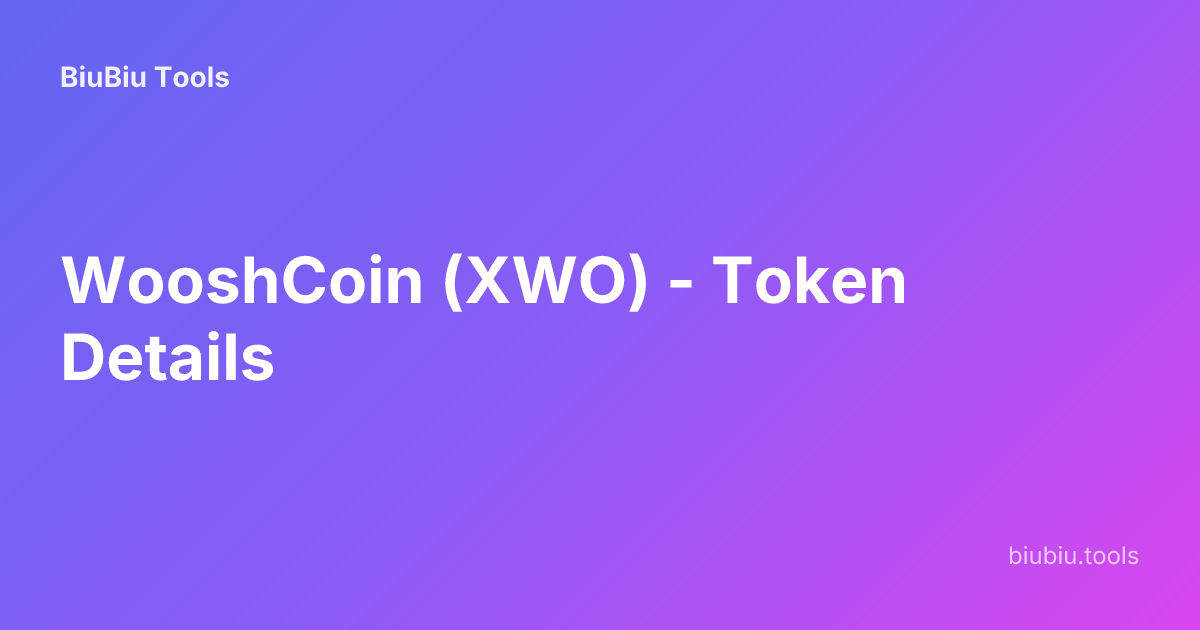 WooshCoin (XWO) - Token Details | BiuBiu Tools