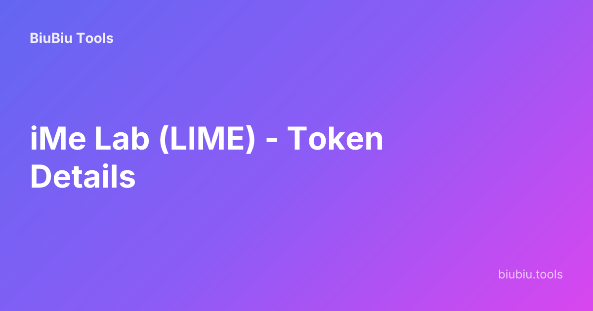 iMe Lab (LIME) - Token Details | BiuBiu Tools